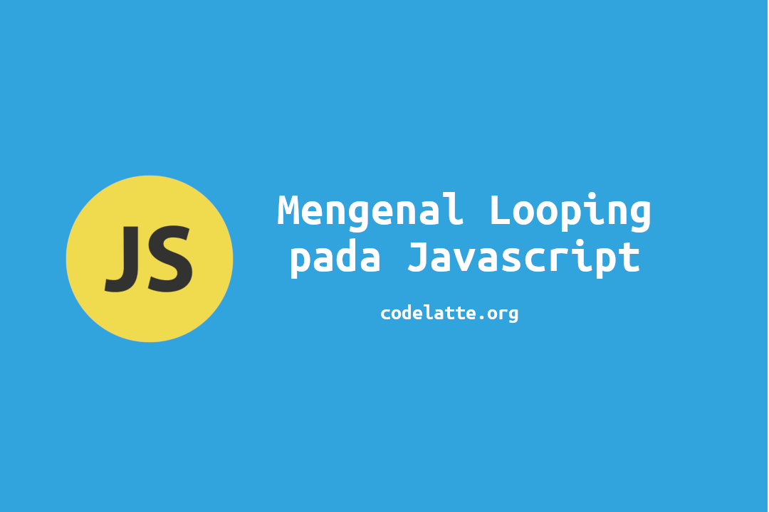 Mengenal Looping pada Javascript